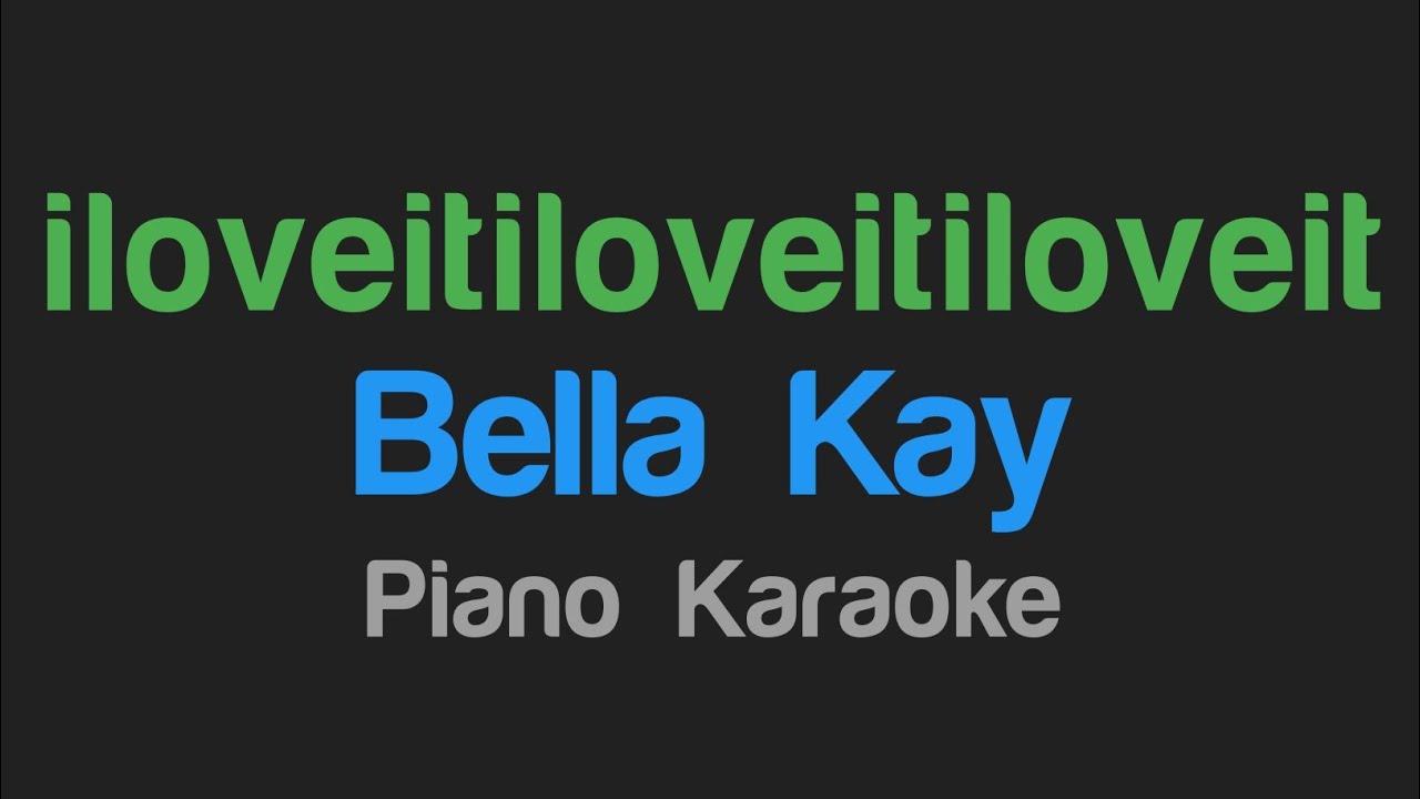 Bella Kay Iloveitiloveitiloveit Karaoke Version YouTube bella-kay-iloveitiloveitiloveit-karaoke-version-youtube