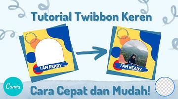 Tutorial Twibbon  Keren di Canva Cuma 5 Menit Aja!