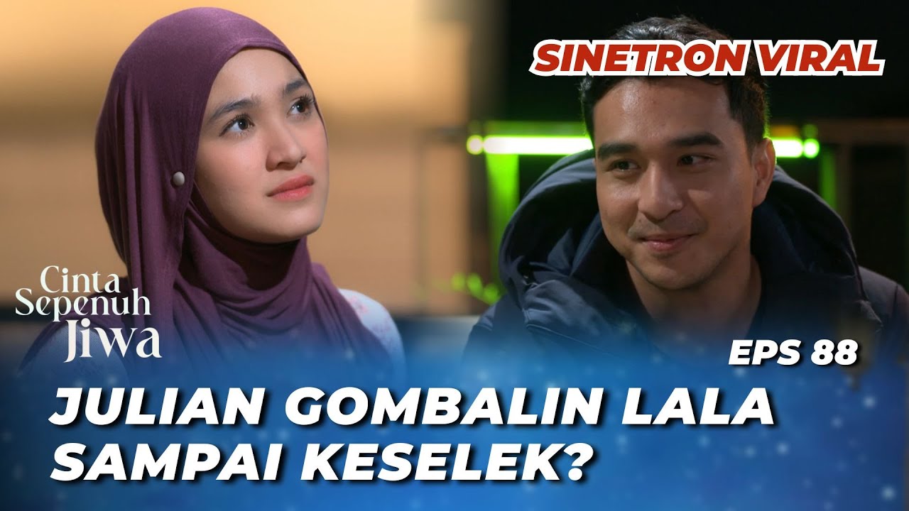 CINTA SEPENUH JIWA EPS 88: JULIAN MAKIN BUCIN KE LALA⁉️ - Cut Syifa, Kenny Austin, Ibrahim Risyad