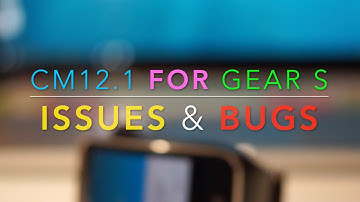 CM12.1 Lollipop 5.1.1 Bugs on Gear S