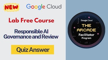 Responsible AI Governance and Review Quiz || Lab Free Courses #arcade ​