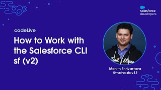 codeLive: How to Work with the Salesforce CLI sf (v2)