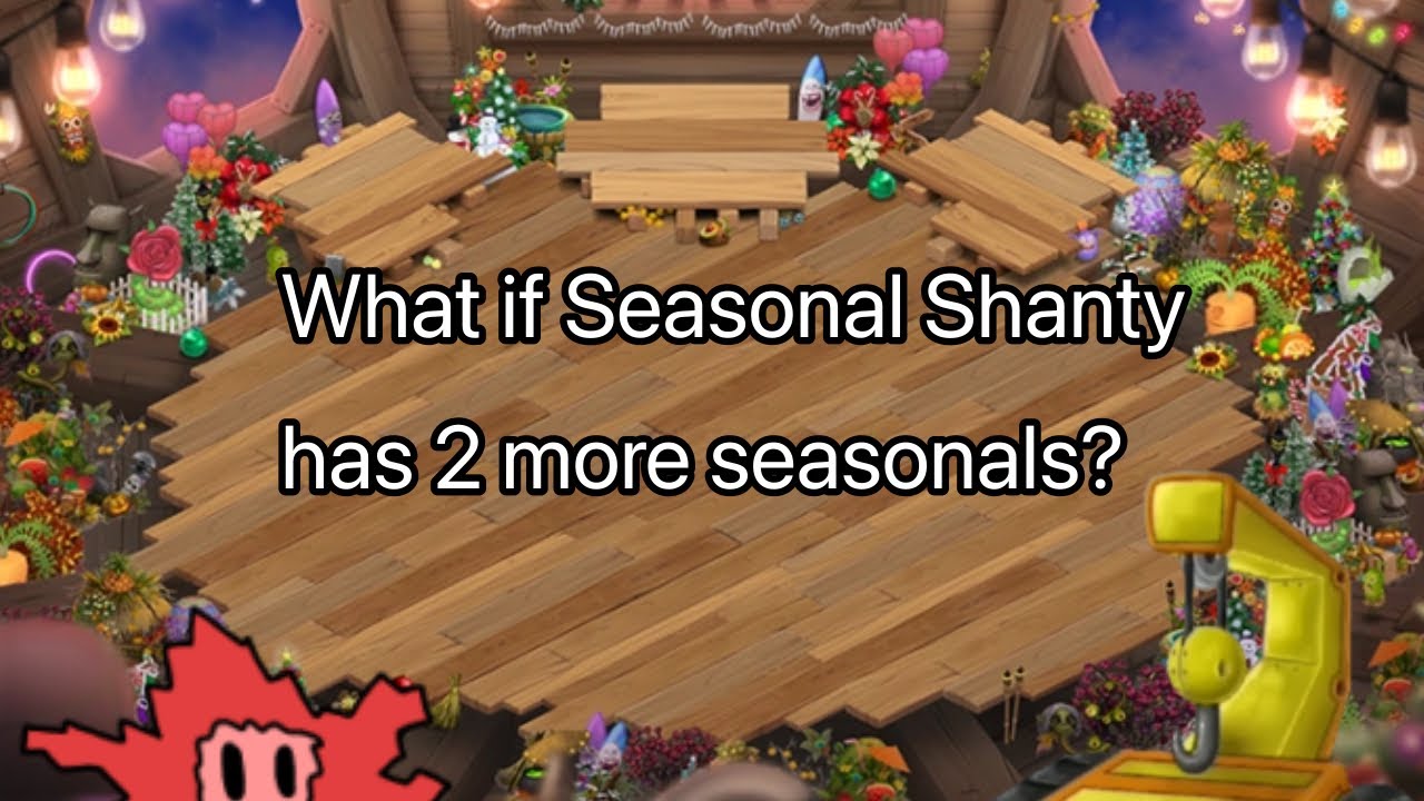What if Seasonal Shanty has 2 more seasonals? (Ft. Creeptanium) YouTube