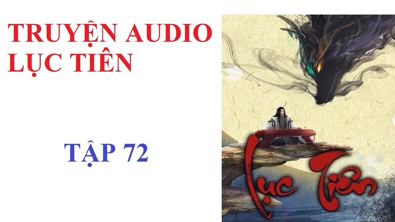 LỤC TIÊN TẬP 72 - TRUYỆN AUDIO - TRUYỆN HAY NHẤT 2022 - YouTube