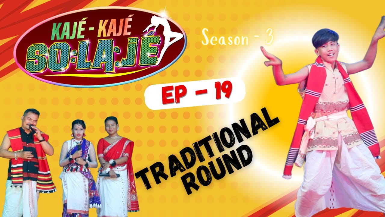 Kaje Kaje Solaje 3 | Traditional Round | Ep 19
