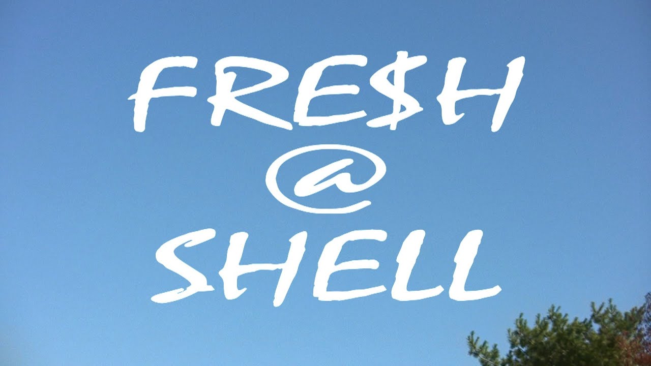 Fre$h Shell FRE$H @ SHELL - YouTube