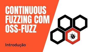 [PT-BR] OSS-Fuzz - Continuous Fuzzing para Open Source Software