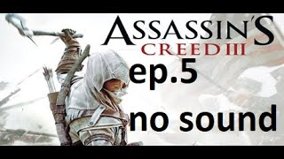 Thundermole Plays Xbox360 Assasins Creed 3 Ep 5 Nosound