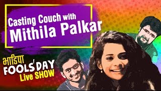 Casting Couch with Amey & Nipun LIVE, feat. Mithila Palkar | BhaDiPa Fool's Day Live Show