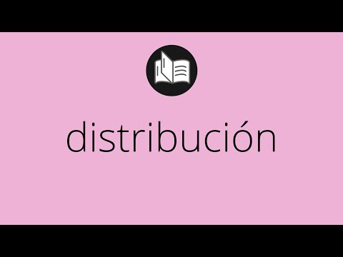 Que significa DISTRIBUCIÓN • distribución SIGNIFICADO • distribución DEFINICIÓN