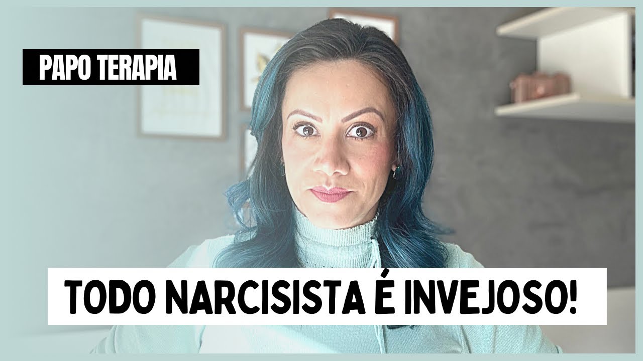 Todo narcisista é INVEJOSO!