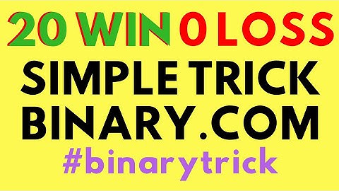 BINARY.COM TRICK SIMPLE 20 WIN 0 LOSS PROFIT CONSISTENT