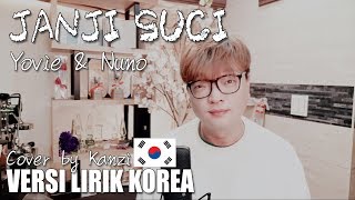 JANJI SUCI | Yovie & Nuno | VERSI KOREA Cover by Kanzi | 신성한 약속