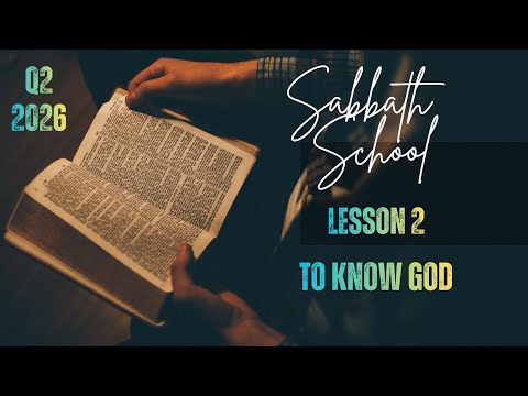 To Know God - Sabbath School (Q2 / L2) - Griffin SDA Church