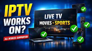 Which Devices Does IPTV Work On? Complete 2026 Guide
