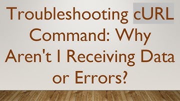 Troubleshooting cURL Command: Why Aren