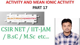 activity & mean ionic activity | part 17 | Electrochemistry