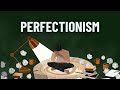 How is perfectionism killing us