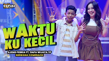 AJENG FEBRIA FT. DAFA WIJAYA YF - WAKTU KU KECIL - OM NIRWANA COMEBACK ( Official Music Video )