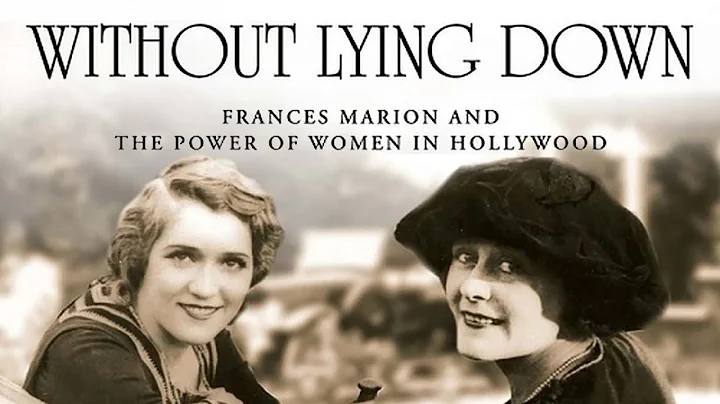 Without Lying Down: Frances Marion and the Power o...