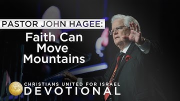 CUFI Devotional with Pastor John Hagee: Faith Can Move Mountains
