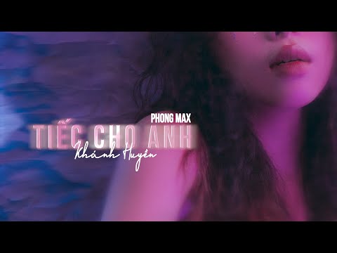 Video [BAE] Khánh Huyền x PHONG MAX - Tiếc cho anh | ABEN... - youtube