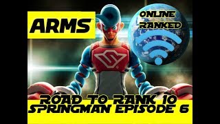ARMS Online Ranked: Springman Episode 6 The Road to 10