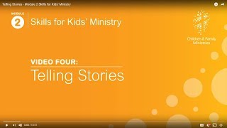 Telling Stories - Module 2 Skills for Kids' Ministry