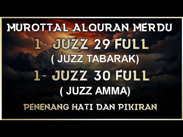 Murattal Al Quran Juzz 29+30 (Juz Tabarak Dan Amma ) Merdu Quran Recitation BY ALAA AQEL class=