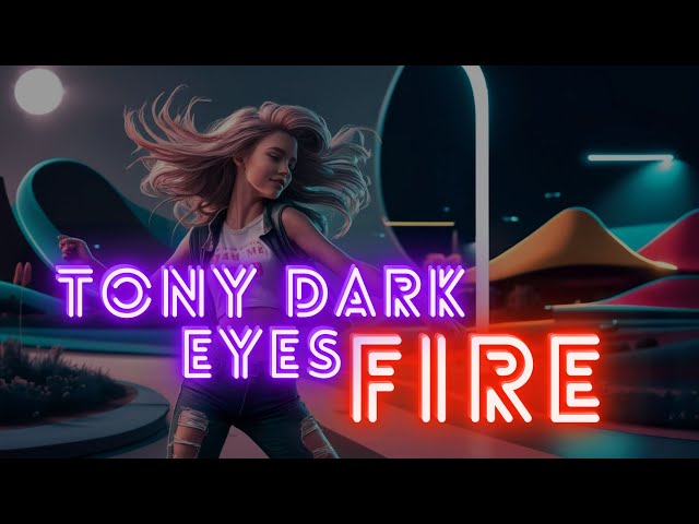 Tony Dark Eyes   Fire