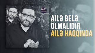 Ailə belə olmalıdır - Hacı Şahin - Ailə haqqında