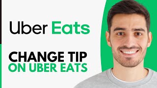 How To Change Tip On Uber Eats - Step by Step