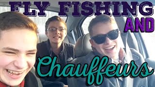 Fly Fishing And Chauffeurs.