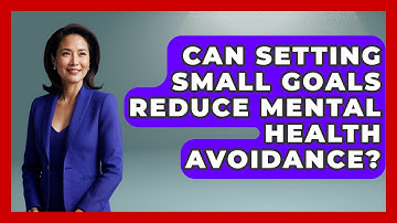 Can Setting Small Goals Reduce Mental Health Avoidance? - CBT for Gen Z