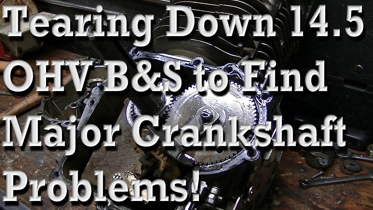 Tearing the 14.5 HP B&S Apart to find Major Crankshaft Problems! - YouTube