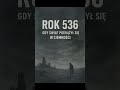 Rok 536 – gdy świat pogrążył się w ciemności #ciekawostki #viral #historia #documentary #fakty