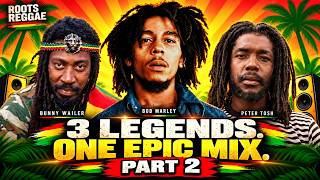 Bob Marley, Peter Tosh & Bunny Wailer 🔥 The Ultimate Roots Reggae Mix – Part 2