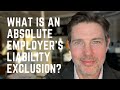 What is an absolute employers liability exclusion