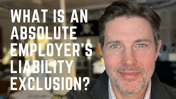 What Is An Absolute Employers Liability Exclusion?