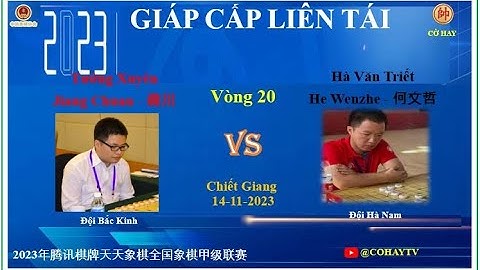 Vòng 20 | 🔴Tưởng Xuyên (蒋川) Jiang Chuan VS He Wenzhe (何文哲) Hà Văn Triết ⚫
