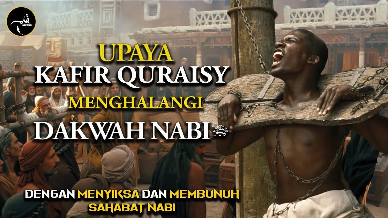 Kisah Kafir Quraisy Menghentikan Dakwah Nabi ﷺ , Menyiksa Dan Membunuh Sahabat Yang Memeluk Islam