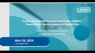 Nuevo Centro de Microdatos en Puerto Rico, Federal Statistical Research Data Center (FSRDC)