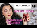 REVIEW AND FULL LIP SWATCHES OF THE REVOLUTION SATIN KISS LIPSTICKS 👄