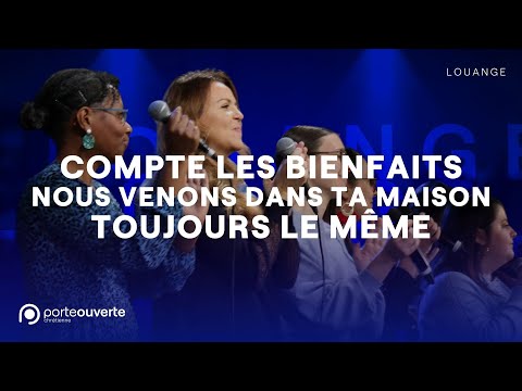 Compte les bienfaits / Nous venons dans ta maison / Toujours le même - PO Louange
