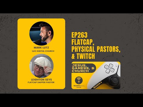 EP263: Flatcap, Physical Pastors, & Twitch