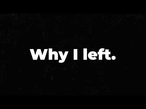 Why I left.