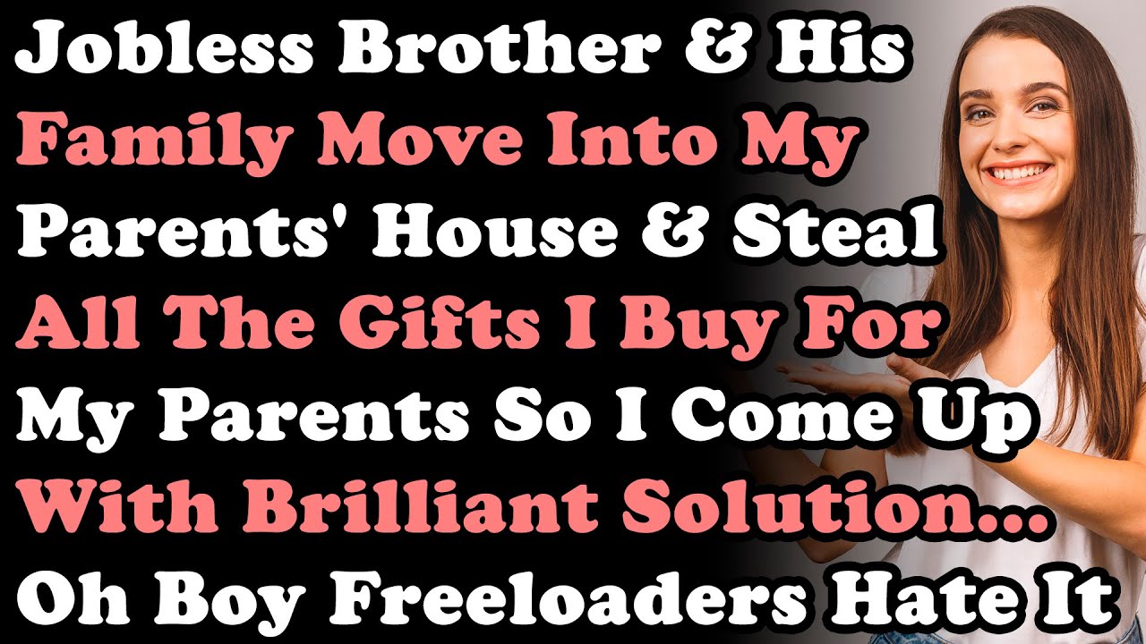 Безработный брат и его семья переезжают в дом моих родителей и крадут все подарки, которые я им п...