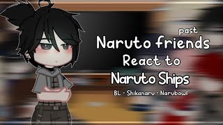 🌻- Past Naruto friends react to Naruto ships︱Shikanaru - NaruBowl︱Part 4︱BL︱GCRV︱By: Larxy