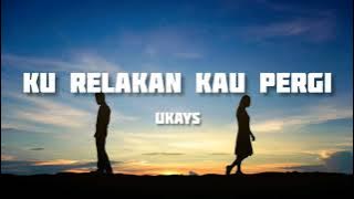 Ku Relakan Kau Pergi (Lirik) - Ukays