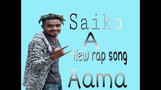 Download Lagu Saiko  A...new rap ..Aama💞💞 MP3